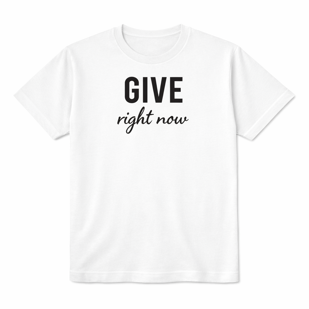give right now